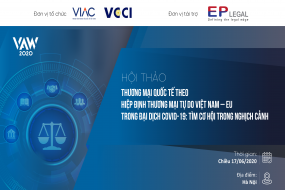 Hội thảo Thương mại Quốc tế theo Hiệp định Thương mại Tự do Liên minh Châu Âu – Việt Nam trong đại dịch COVID-19: Tìm cơ hội trong nghịch cảnh