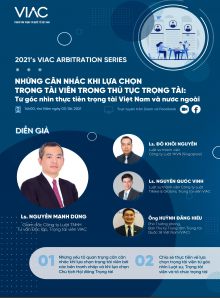 2021 VIAC's Arbitration Series | Chủ đề 01: Những cân nhắc khi lựa chọn Trọng tài viên trong thủ tục trọng tài: Từ góc nhìn thực tiễn trọng tài Việt Nam và nước ngoài