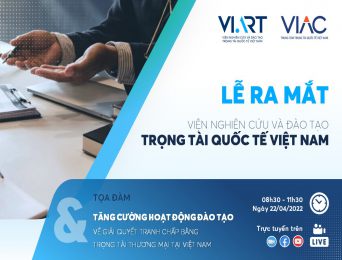 Lễ ra mắt Viện Nghiên cứu & Đào tạo Trọng tài Quốc tế Việt Nam và Tọa đàm Hoạt động đào tạo Trọng tài thương mại tại Việt Nam