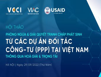Hội thảo Phòng ngừa và Giải quyết tranh chấp phát sinh từ các Dự án đối tác công tư tại Việt Nam thông qua Hòa giải và Trọng tài