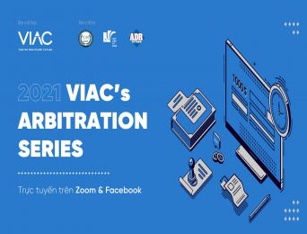 2020 VIAC's ARBITRATION SERIES - Chuỗi hội thảo trực tuyến về Giải quyết tranh chấp bằng trọng tài thương mại năm 2020