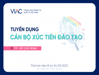 [Tháng 02/2023] – Tuyển 01 Cán bộ Xúc tiến Đào tạo làm việc tại Văn phòng Chi nhánh VIAC tại TP Hồ Chí Minh