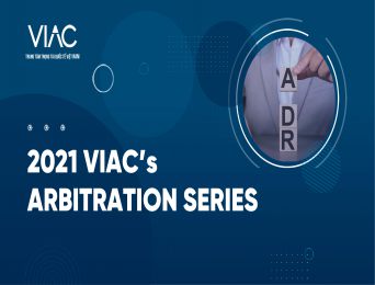 2021 VIAC's ARBITRATION SERIES - Chuỗi hội thảo trực tuyến về Giải quyết tranh chấp bằng trọng tài thương mại năm 2021