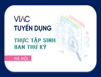 [Tháng 07/2022] - Tuyển 02 Thực tập sinh Ban Thư ký làm việc tại văn phòng Hà Nội