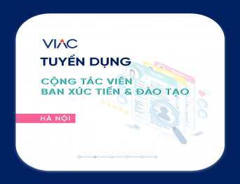 [Tháng 01/2022] - Tuyển 02 Cộng tác viên Ban Xúc tiến & Đào tạo làm việc tại văn phòng Hà Nội