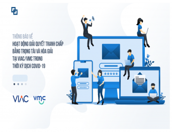 Thông báo về Hoạt động giải quyết tranh chấp bằng trọng tài và hòa giải tại VIAC/VMC trong thời kỳ dịch bệnh COVID-19