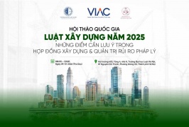 Hội thảo quốc gia về Luật Xây dựng năm 2025 - Những điểm cần lưu ý trong Hợp đồng xây dựng và Quản trị rủi ro pháp lý