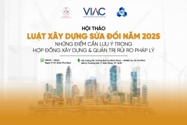 Hội thảo Luật Xây dựng sửa đổi năm 2025 – Những điểm cần lưu ý trong hợp đồng xây dựng và quản trị rủi ro pháp lý 