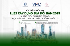 Hội thảo quốc gia về Luật Xây dựng sửa đổi năm 2025 - Những điểm cần lưu ý trong Hợp đồng xây dựng và Quản trị rủi ro pháp lý