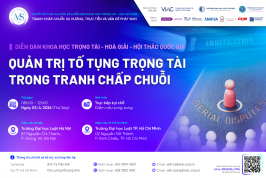 AMS 2026 | Diễn đàn Khoa học Trọng tài - Hoà giải "Quản trị tố tụng trọng tài trong tranh chấp chuỗi"