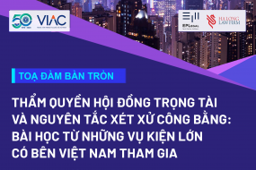Toạ đàm bàn tròn "Thẩm quyền hội đồng trọng tài và nguyên tắc xét xử công bằng: Bài học từ những vụ kiện lớn có bên Việt Nam tham gia"