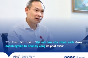 Trọng tài viên Phan Đức Hiếu: “Độ mở lớn của chính sách được doanh nghiệp tư nhân kỳ vọng để phát triển”