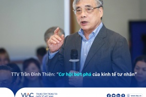 PGS. TS. TTV Trần Đình Thiên: “Cơ hội bứt phá của kinh tế tư nhân”