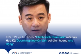 ThS. TTV Vũ Tú Thành: Chính sách thuế quan mới của Hoa Kỳ: Doanh nghiệp yên tâm với định hướng chủ động  Việt Nam