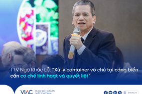TTV. Ngô Khắc Lễ: Xử lý container vô chủ tại cảng biển cần cơ chế linh hoạt và quyết liệt