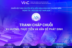 AMS 2026 | Chuỗi sự kiện Diễn đàn Khoa học về Trọng tài - Hòa giải 2026: Tranh chấp chuỗi - Xu hướng, thực tiễn và vấn đề phát sinh 