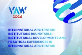 VAW 2026 | International Arbitration Institutions Roundtable: Institutional Developments and Practical Experiences in International Arbitration