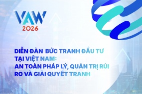 VAW 2026 | Diễn đàn đầu tư "Bức tranh Đầu tư tại Việt Nam: An toàn Pháp lý, Quản trị Rủi ro và Giải quyết Tranh chấp"
