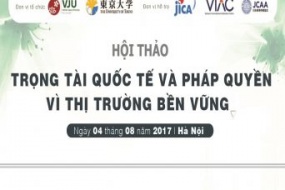 [Hà Nội] Hội thảo Trọng tài Quốc tế và Pháp quyền vì thị trường bền vững