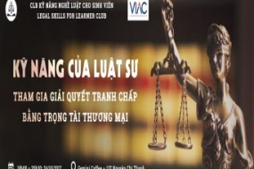 [Hà Nội] Buổi trao đổi “Kỹ năng của luật sư tham gia giải quyết tranh chấp bằng trọng tài thương mại”
