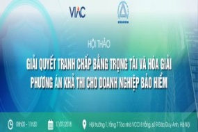[Hà Nội] Hội thảo “Giải quyết tranh chấp bằng trọng tài và hòa giải – Phương án khả thi cho doanh nghiệp bảo hiểm”