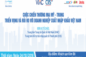 [Tp.HCM] Cuộc chiến thương mại Mỹ Trung: Triển vọng và rủi ro với doanh nghiệp xuất nhập khẩu Việt Nam