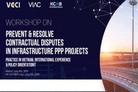 [Hanoi - HCMC] Workshop on Prevent & Resolve contractual disputes in frastructure PPP projects: Practice in Vietnam, International Experience & Policy Orientation