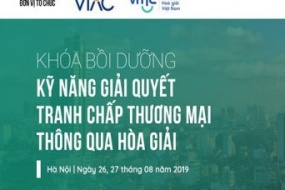 [Hà Nội] Khóa bồi dưỡng Kỹ năng giải quyết tranh chấp thương mại thông qua hòa giải