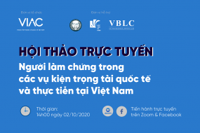 Hội thảo trực tuyến Người làm chứng trong các vụ kiện trọng tài quốc tế và thực tiễn tại Việt Nam