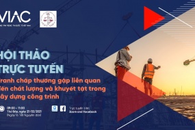Hội thảo trực tuyến:  Tranh chấp thường gặp liên quan đến chất lượng và khuyết tật trong xây dựng công trình