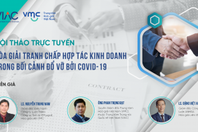 Hội thảo trực tuyến Hòa giải tranh chấp hợp tác kinh doanh trong bối cảnh đổ vỡ bởi Covid-19
