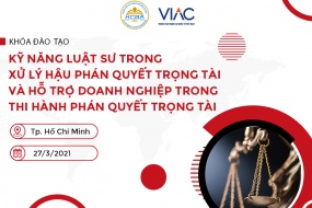 Lớp đào tạo "Kỹ năng Luật sư trong xử lý hậu phán quyết trọng tài và hỗ trợ doanh nghiệp trong thi hành phán quyết trọng tài"