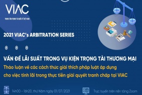 2021 VIAC's Arbitration Series – Chủ đề 05: Vấn đề lãi suất trong vụ kiện trọng tài thương mại