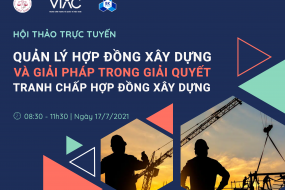 Hội thảo trực tuyến: "Quản lý hợp đồng xây dựng và giải pháp trong giải quyết tranh chấp hợp đồng xây dựng"