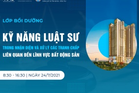 Lớp bồi dưỡng "Kỹ năng luật sư trong nhận diện và xử lý các tranh chấp liên quan đến lĩnh vực bất động sản"