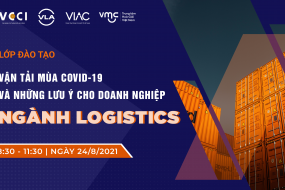 Lớp đào tạo “Vận tải mùa Covid-19 và những lưu ý cho doanh nghiệp ngành Logistics”