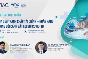 Hội thảo trực tuyến “Hòa giải tranh chấp tài chính – ngân hàng trong bối cảnh bất lợi bởi Covid-19” 