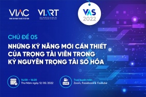 2022 VIAC's Arbitration Series - Chủ đề 05: Những kỹ năng mới cần thiết của Trọng tài viên trong kỷ nguyên trọng tài số hóa