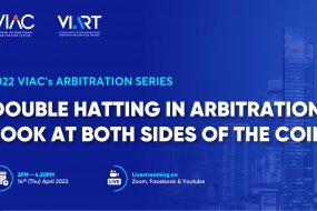 [2022 VIAC'S ARBITRATION SERIES] Topic 03: Webinar on Double hatting in arbitration - Look at the both sides of the coin