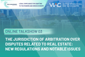 [LMS2024] Online Talkshow "The jurisdiction of arbitration over disputes related to real estate: New regulations and notable issues"