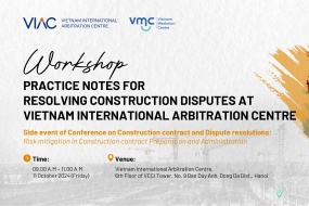[CCCDR 2024] Side event - Workshop on Practice notes for Resolving Construction disputes at Vietnam International Arbitration Centre