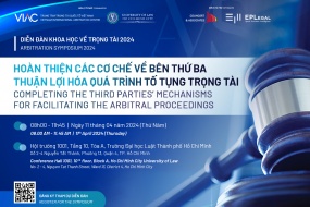 Diễn đàn khoa học “Hoàn thiện các cơ chế về bên thứ ba, thuận lợi hóa quá trình tố tụng trọng tài”