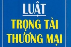 Cần nghiên cứu sửa đổi Luật Trọng tài thương mại năm 2010