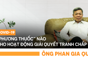 Covid-19: "Phương thuốc" nào cho hoạt động giải quyết tranh chấp