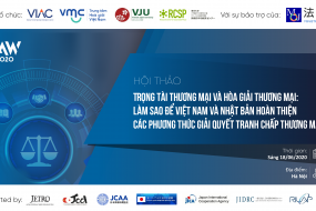 Hội thảo Trọng tài thương mại và Hòa giải thương mại: Giải pháp giải quyết tranh chấp cho các doanh nghiệp Việt Nam và Nhật Bản