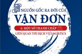 Ấn phẩm "Nguồn gốc ra đời của vận đơn & Một số tranh chấp liên quan tới dịch vụ Logistics"