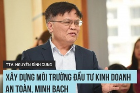 TS., Trọng tài viên Nguyễn Đình Cung: Xây dựng môi trường đầu tư kinh doanh an toàn, minh bạch