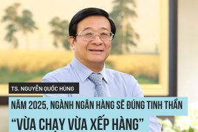 TS., Trọng tài viên Nguyễn Quốc Hùng: Năm 2025, ngành ngân hàng sẽ đúng tinh thần “vừa chạy vừa xếp hàng’’