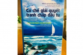 Ấn phẩm “Cơ chế Giải quyết tranh chấp đầu tư trong bối cảnh cải cách tư pháp và môi trường ở Việt Nam” - Trọng tài viên Châu Huy Quang