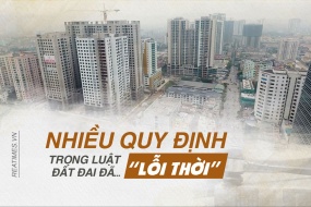 Nhiều quy định trong Luật Đất đai đã "Lỗi thời"